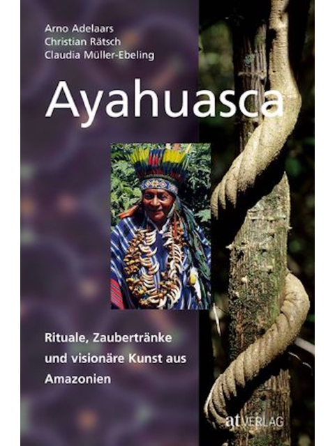 Ayahuasca. Rituale, Zaubertränke und visionäre Kunst aus Amazonien