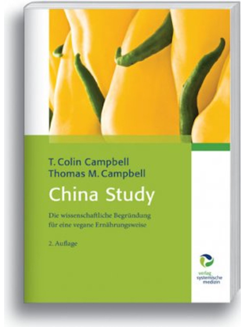 China Study. Die wissenschaftliche Begründung für eine vegane Ernährungsweise 2. Auflage
