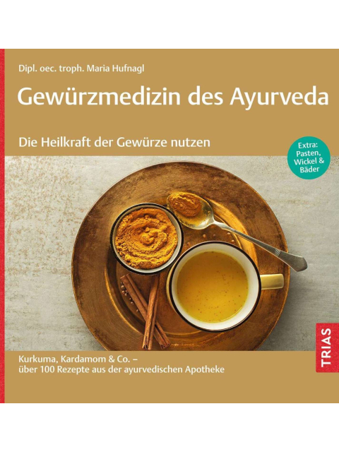 Gewürzmedizin des Ayurveda. Die Heilkraft der Gewürze nutzen.