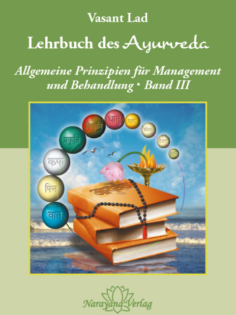 Lehrbuch des Ayurveda - Band 3 Allgemeine Prinzipien für Management und Behandlung