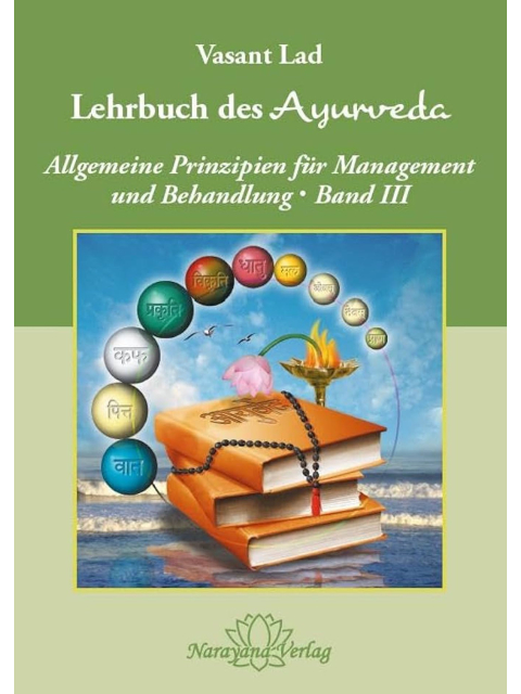 Lehrbuch des Ayurveda - Band 3 Allgemeine Prinzipien für Management und Behandlung
