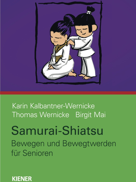 Samurai-Shiatsu. Bewegen und Bewegtwerden für Senioren