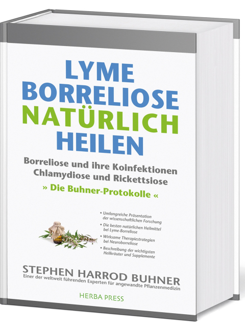 Lyme Borreliose natürlich heilen. Borreliose und ihre Koinfektionen Chlamydiose und Rickettsiose. Die Buhner-Protokolle.