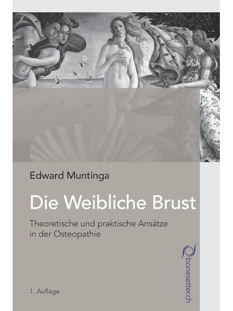 Die weibliche Brust. Theoretische und praktische Ansätze in der Osteopathie