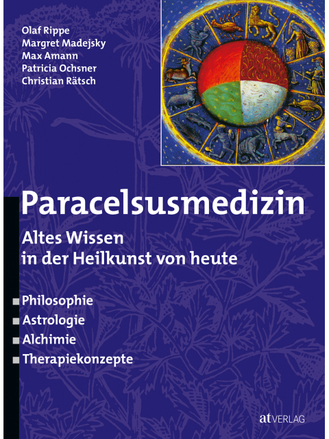 Paracelsusmedizin. Altes Wissen in der Heilkunst von heute