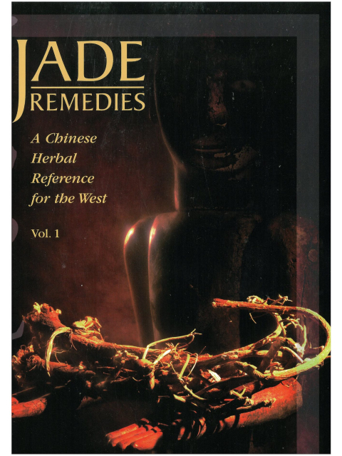 Jade Remedies, Vol. 2 A Chinese Herbal Reference for the West