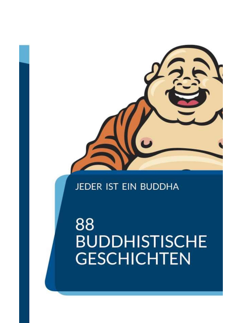 Jeder ist ein Buddha. 88 Zen-Geschichten, die Dich zum Erwachen führen.