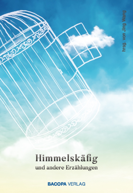 Himmelskäfig und andere Erzählungen