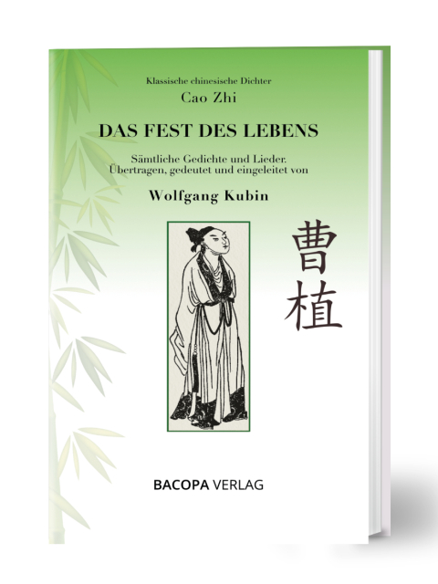Klassische chinesische Dichter. Cao Zhi. Das Fest des Lebens. Sämtliche Gedichte und Lieder