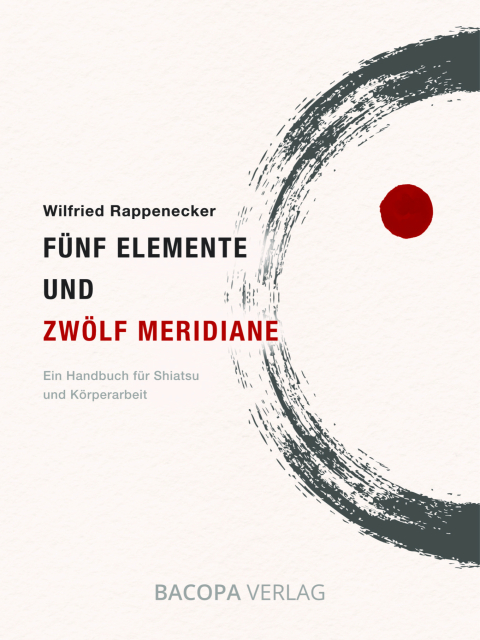 Fünf Elemente und Zwölf Meridiane. Ein Handbuch für Shiatsu und Körperarbeit