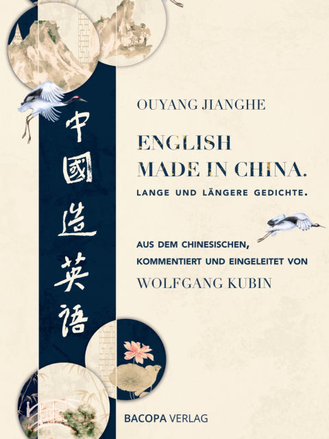 English Made in China. Lange und längere Gedichte. Aus dem Chinesischen, kommentiert und eingeleitet von Wolfgang Kubin
