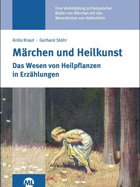 Märchen und Heilkunst. Das Wesen von Heilpflanzen in Erzählungen