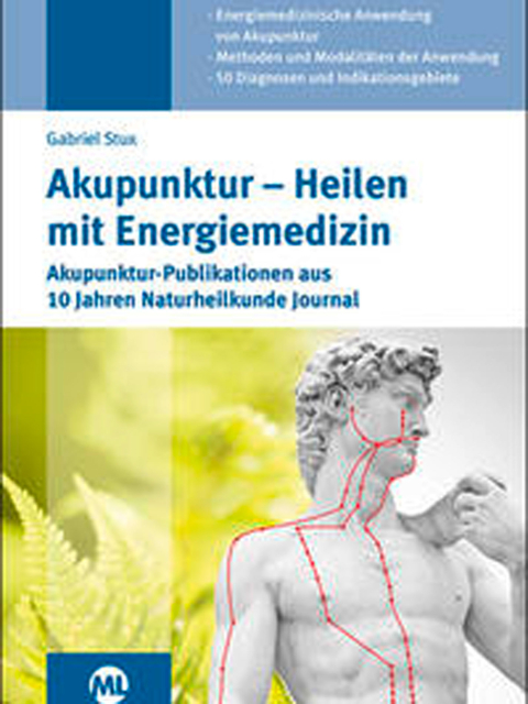 Akupunktur - Heilen mit Energiemedizin. Akupunktur-Publikationen aus 10 Jahren Naturheilkunde Journal