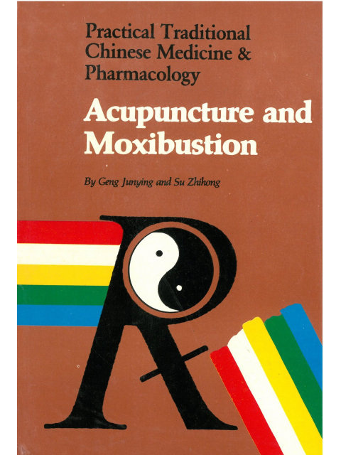 Practical Traditional Chinese Medicine and Pharmacology. Acupuncture and Moxibustion