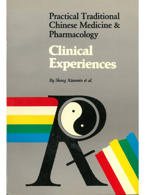 Practical Traditional Chinese Medicine and Pharmacology. Clinical Experiences