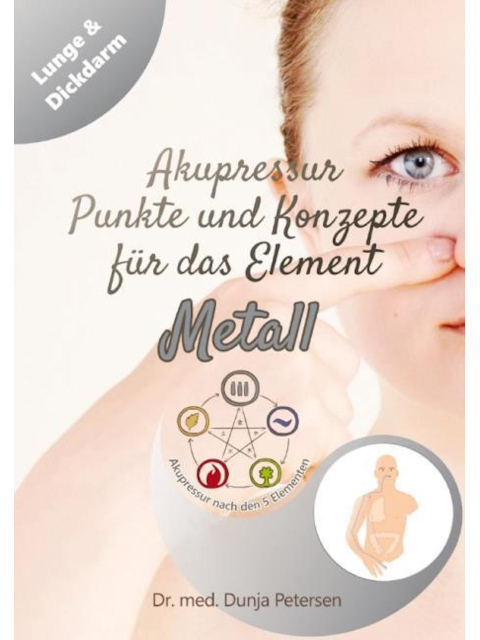 5-Elemente-Ratgeber / Akupressur - Punkte und Konzepte für das Element Metall