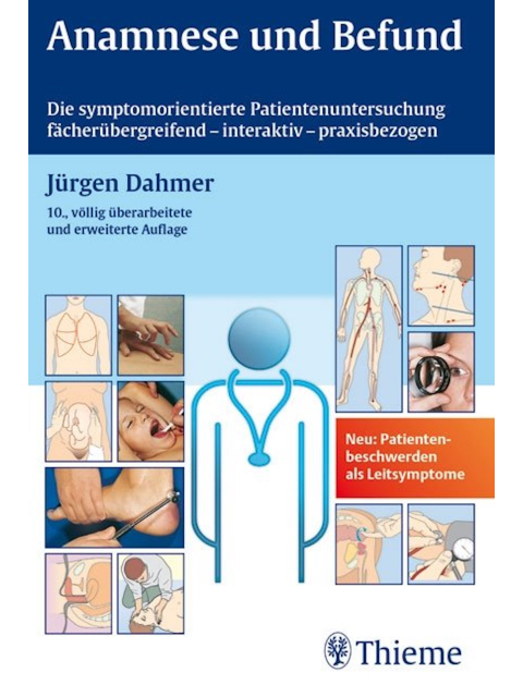 Anamnese und Befund. Die symptom-orientierte Patientenuntersuchung als Grundlage klinischer Diagnost