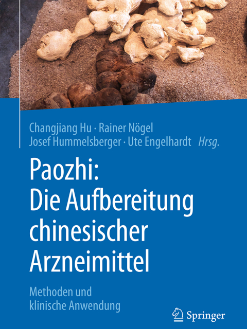 Paozhi: Die Aufbereitung chinesischer Arzneimittel. Methoden und klinische Anwendung