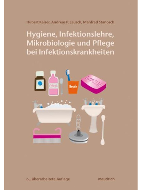 Hygiene, Infektionslehre, Mikrobiologie und Pflege bei Infektionskrankheiten