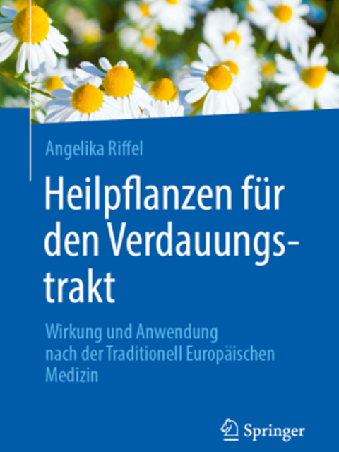 Heilpflanzen für den Verdauungstrakt. Wirkung und Anwendung nach der Traditionell Europäischen Medizin