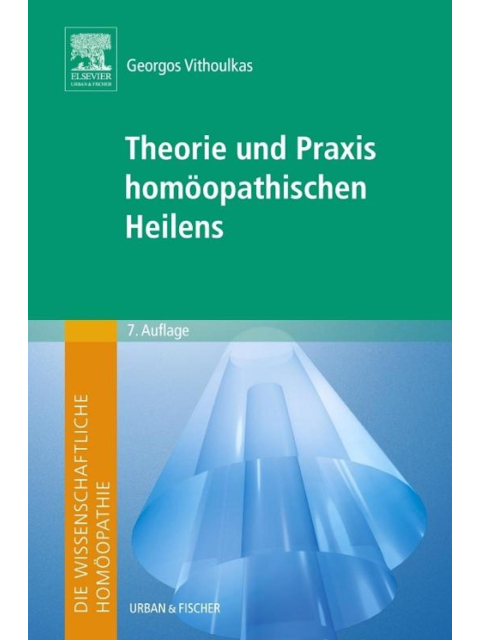 Die wissenschaftliche Homöopathie. Theorie und Praxis homöopathischen Heilens