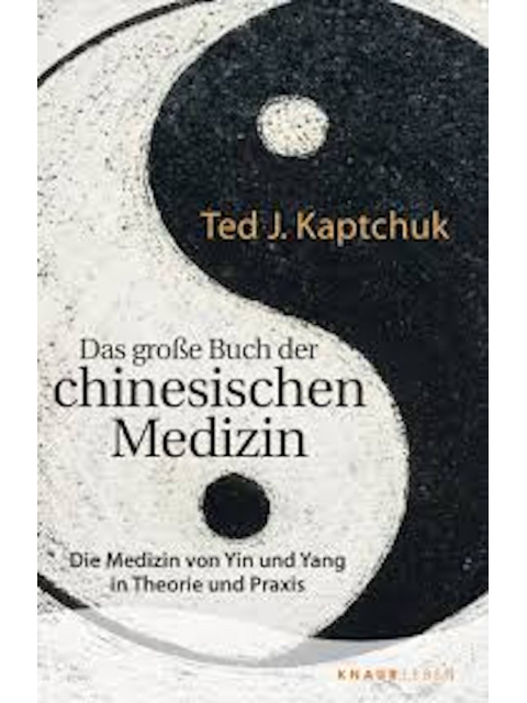 Das große Buch der chinesischen Medizin. Die Medizin von Yin und Yang in Theorie und Praxis