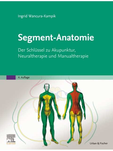Segment-Anatomie. Der Schlüssel zu Akupunktur, Neuraltherapie und Manualtherapie