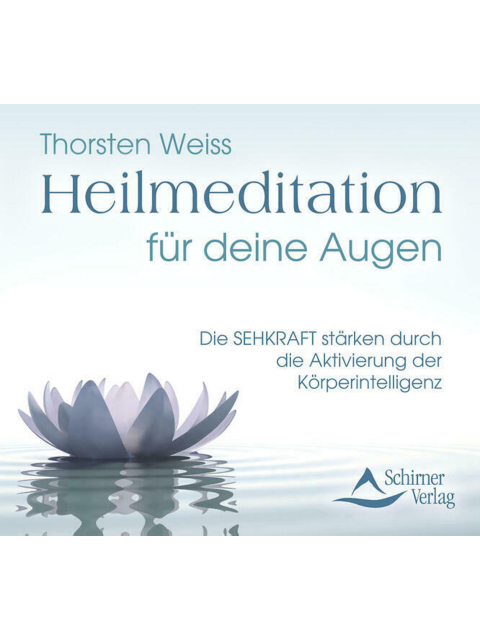 Heilmedidation für deine Augen. Die Sehkraft stärken durch die Aktivierung der Körperintelligenz
