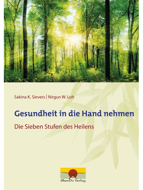 Gesundheit in die Hand nehmen. Die Sieben Stufen des Heilens