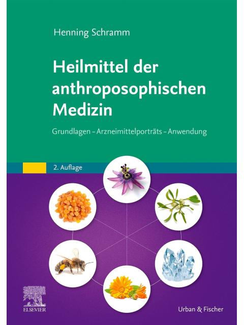 Heilmittel der anthroposophischen Medizin. Grundlagen - Arzneimittelporträts - Anwendung