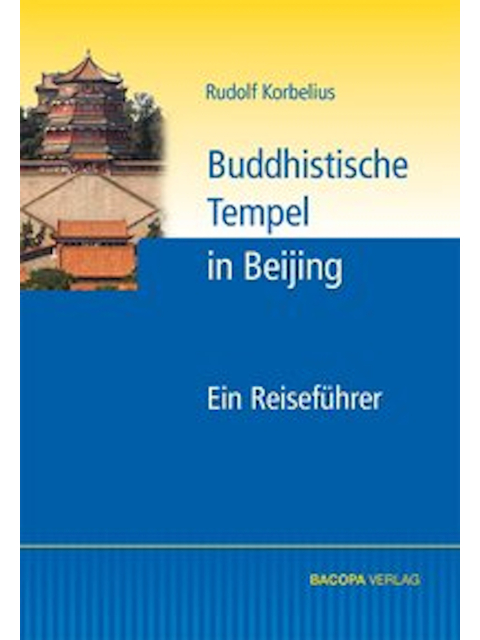 Buddhistische Tempel in Beijing. Ein Reiseführer