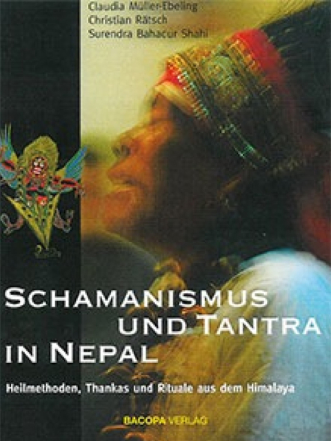 Schamanismus und Tantra in Nepal. Heilmethoden, Thankas und Rituale aus dem Himalaya