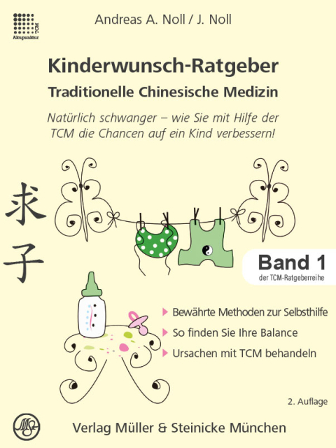 Kinderwunsch Ratgeber Traditionelle Chinesische Medizin Natürlich schwanger wie Sie mit Hilfe der TCM die Chancen auf ein Kind verbessern!