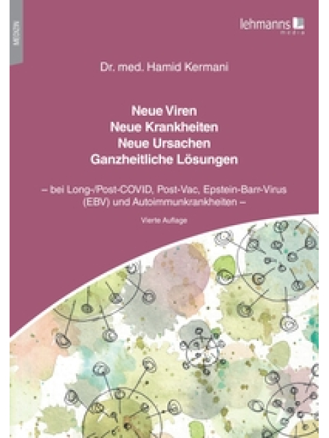 Neue Viren - Neue Krankheiten - Neue Ursachen - Ganzheitliche Lösungen
