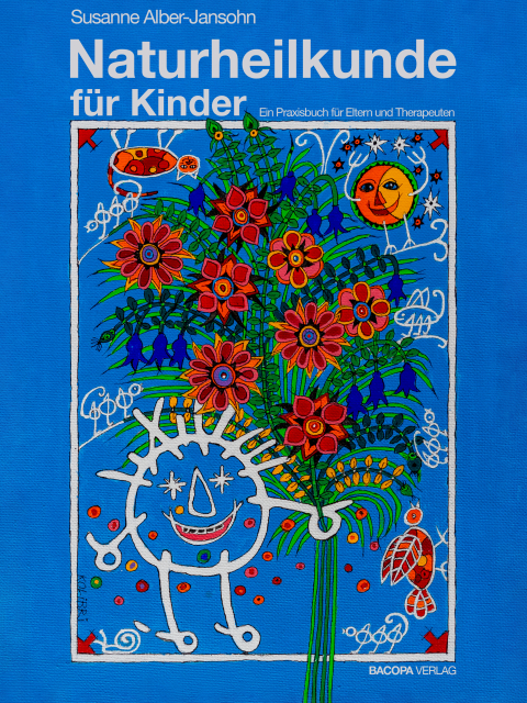 Naturheilkunde für Kinder. Ein Praxisbuch für Eltern und Therapeuten