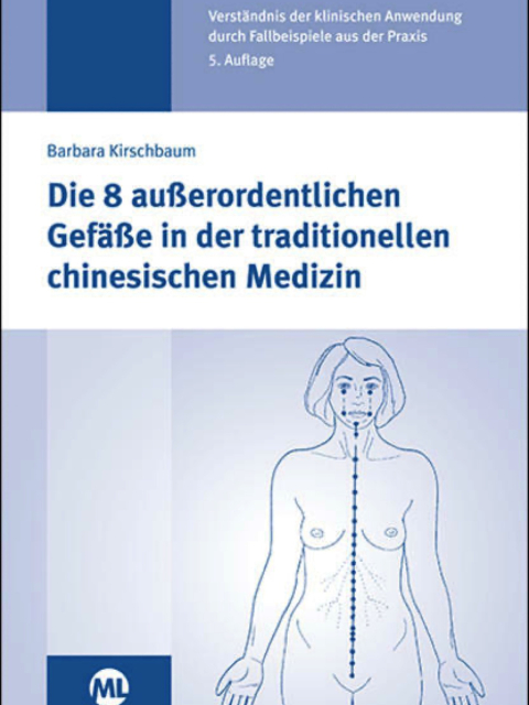 Die 8 ausserordentlichen Gefässe in der traditionellen chinesischen Medizin