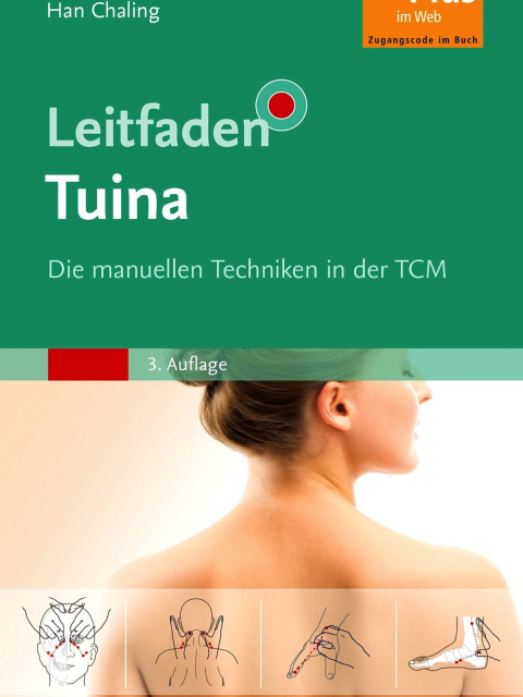 Leitfaden Tuina - Die manuellen Techniken in der TCM