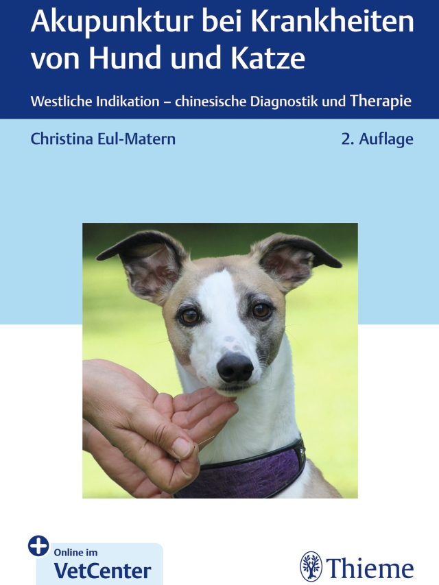 Akupunktur bei Krankheiten von Hund und Katze. Westliche Indikation, chinesische Diagnostik und Therapie