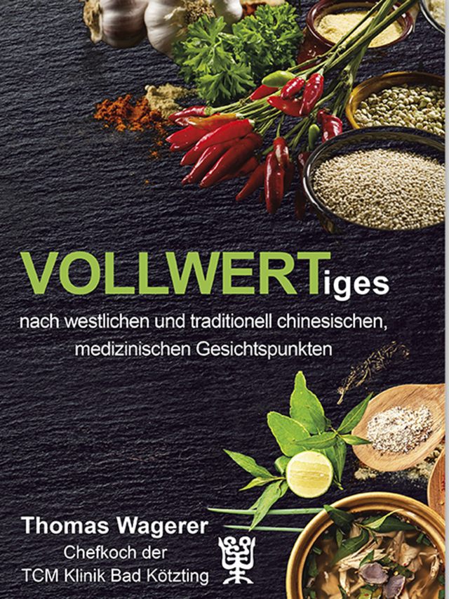 VOLLWERTiges nach westlichen und traditionell-chinesichen, medizinischen Gesichtspunkten