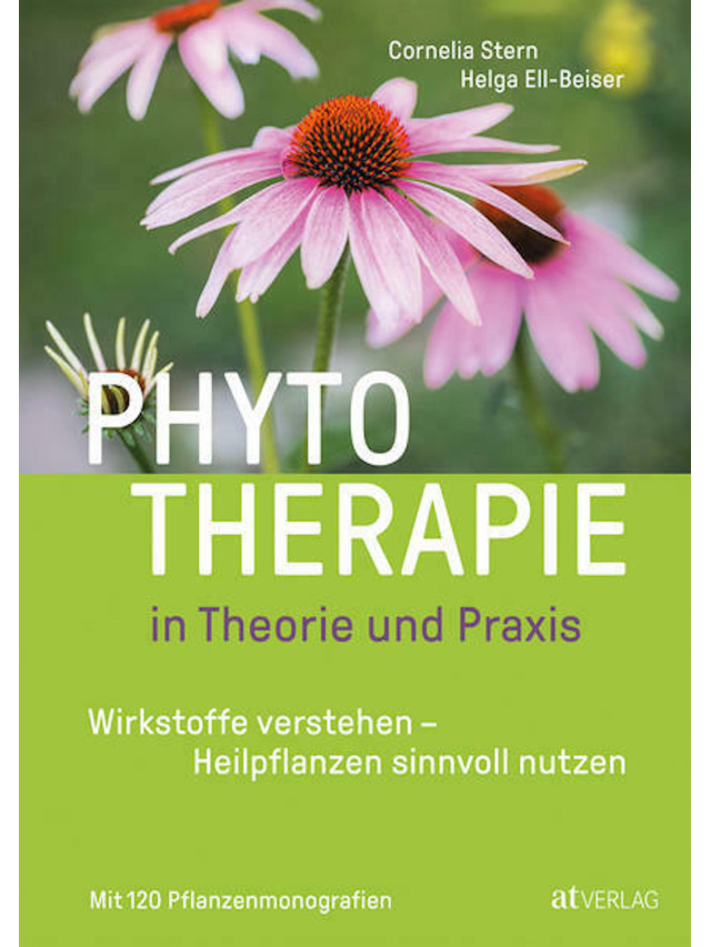 Phytotherapie in Theorie und Praxis. Wirkstoffe verstehen - Heilpflanzen sinnvoll nutzen. Mit 120 Pflanzen-Monografien