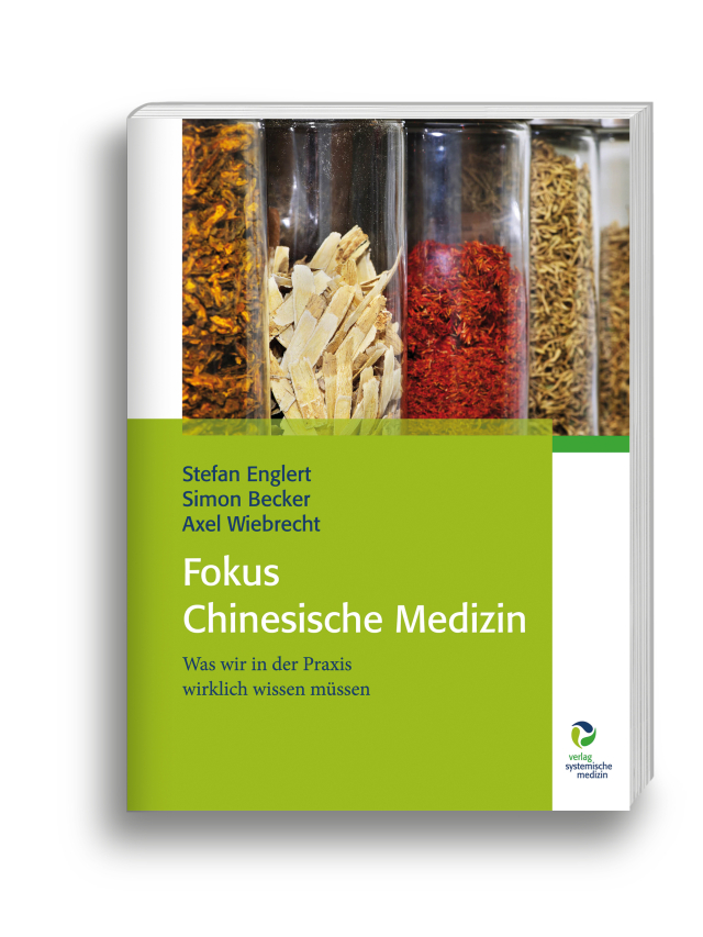Fokus Chinesische Medizin. Was wir in der Praxis wirklich wissen müssen