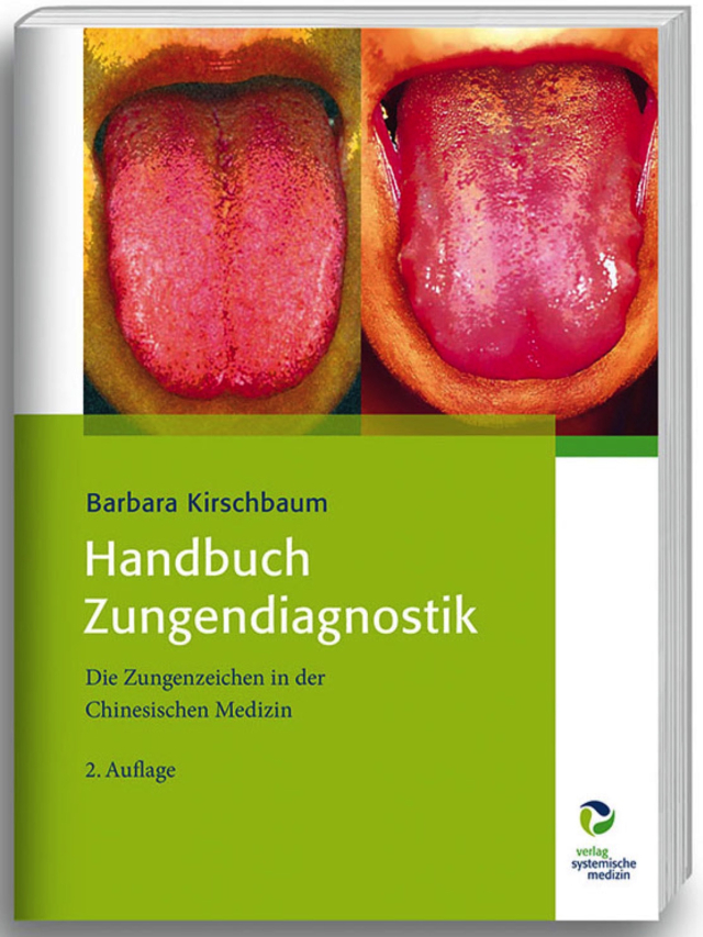 Handbuch Zungendiagnostik. Die Zungenzeichen in der Chinesischen Medizin