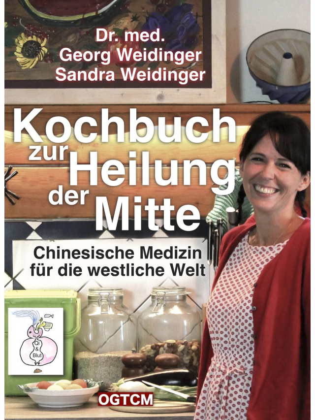 Kochbuch zur Heilung der Mitte: Chinesische Medizin für die westliche Welt