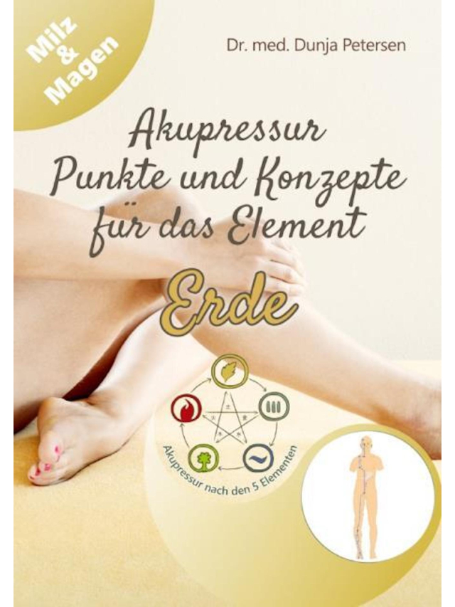5-Elemente-Ratgeber / Akupressur - Punkte und Konzepte für das Element Erde