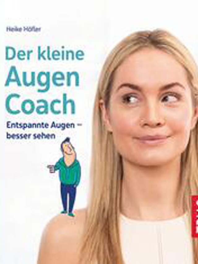 Der kleine Augen-Coach. Entspannte Augen - besser sehen