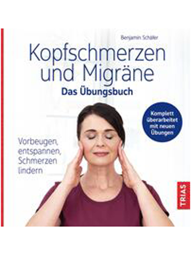 Kopfschmerzen und Migräne. Das Übungsbuch