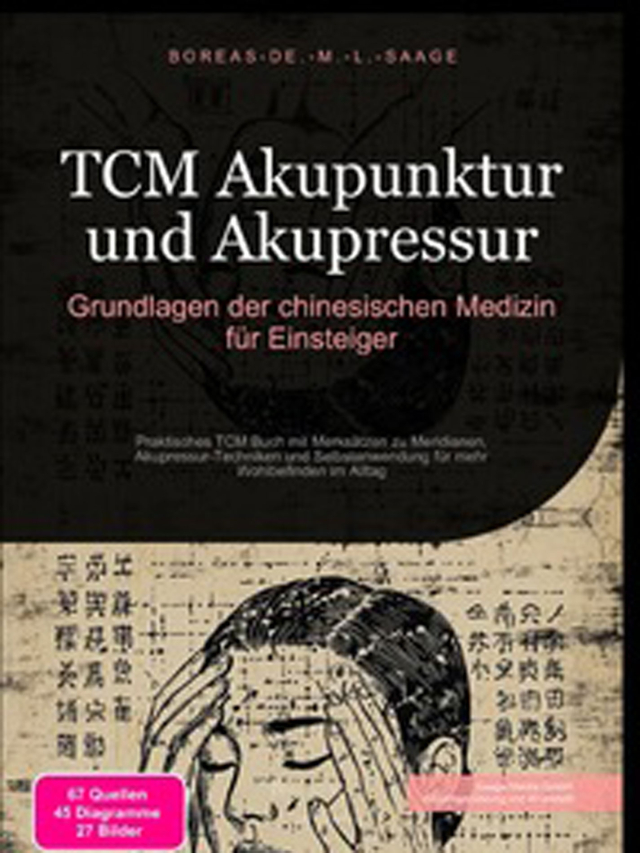 TCM (DE) TCM Akupunktur und Akupressur: Grundlagen der chinesischen Medizin für Einsteiger, Band 3