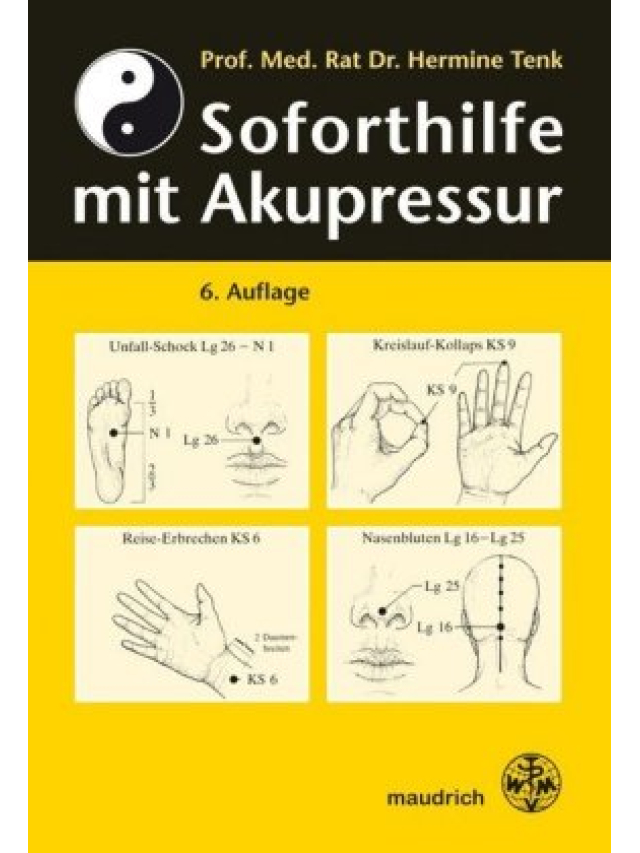 Soforthilfe mit Akupressur. Für Schulärzte, Schüler und Laienhelfer