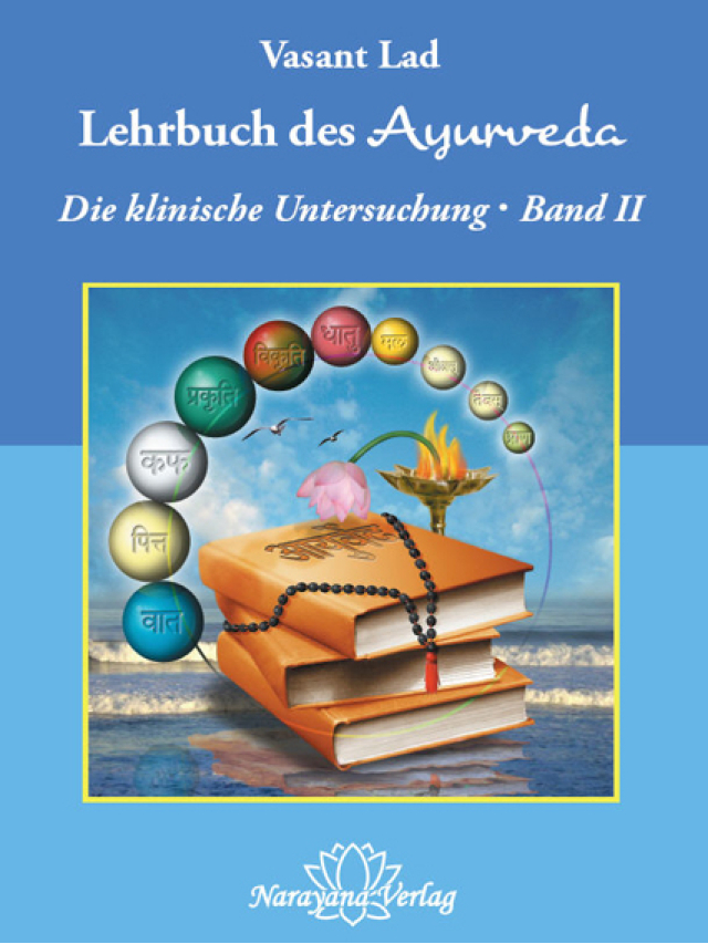 Lehrbuch des Ayurveda - Band 2 Ein vollständiger Leitfaden für die klinische Untersuchung