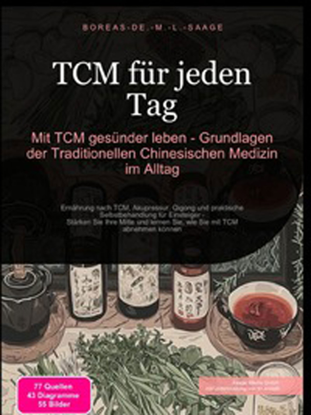 TCM (DE)/ TCM für jeden Tag: Mit TCM gesünder leben - Grundlagen der Traditionellen Chinesischen Medizin im Alltag, Band 4